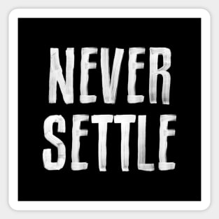 NEVER SETTLE black and white hand lettered motivational typography inspirational home wall bedroom decor Sticker